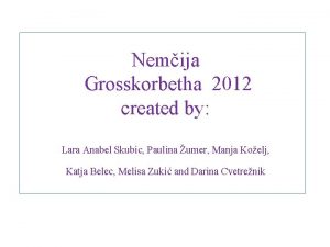 Nemija Grosskorbetha 2012 created by Lara Anabel Skubic