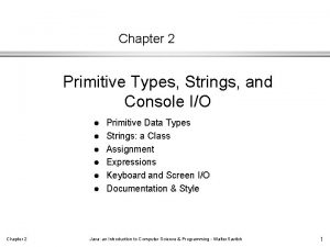 Chapter 2 Primitive Types Strings and Console IO