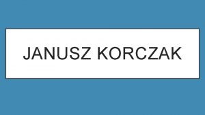 JANUSZ KORCZAK BIOGRAFIA JANUSZA KORCZAKA Urodzi si 22