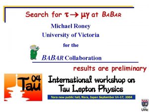 Search for at BABAR Michael Roney University of