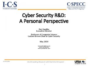 Cyber Security RD A Personal Perspective Ravi Sandhu