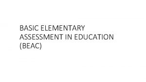 BASIC ELEMENTARY ASSESSMENT IN EDUCATION BEAC Overview DEPED