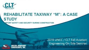REHABILITATE TAXIWAY M A CASE STUDY AIRPORT SAFETY