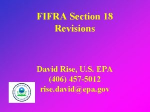 FIFRA Section 18 Revisions David Rise U S