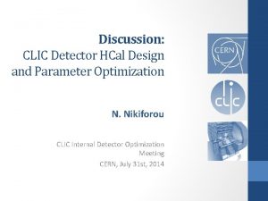 Discussion CLIC Detector HCal Design and Parameter Optimization