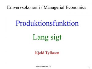 Erhvervskonomi Managerial Economics Produktionsfunktion Lang sigt Kjeld Tyllesen