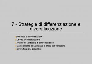 7 Strategie di differenziazione e diversificazione Domanda e