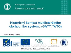 Masarykova univerzita Fakulta socilnch studi Historick kontext multilaterlnho