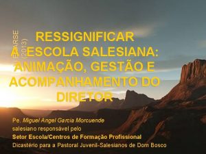 XI ENARSE 2013 RESSIGNIFICAR A ESCOLA SALESIANA ANIMAO