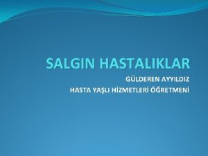 SALGIN HASTALIKLAR GLDEREN AYYILDIZ HASTA YALI HZMETLER RETMEN