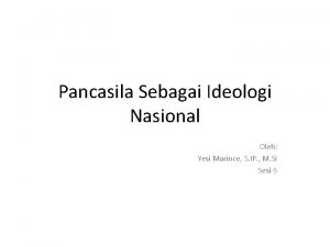 Pancasila Sebagai Ideologi Nasional Oleh Yesi Marince S