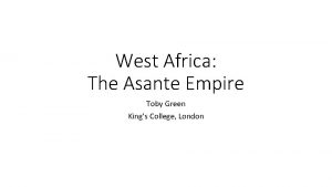 West Africa The Asante Empire Toby Green Kings