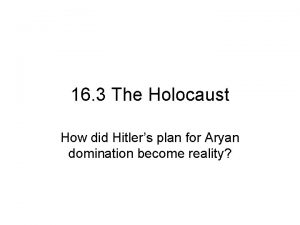 16 3 The Holocaust How did Hitlers plan