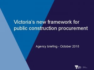 Victorias new framework for public construction procurement Agency