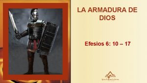 LA ARMADURA DE DIOS Efesios 6 10 17