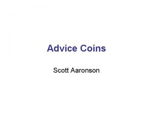 Advice Coins Scott Aaronson PSPACEcoin Class of problems