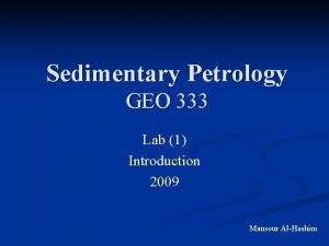 Sedimentary Petrology GEO 333 Lab 1 Introduction 2009