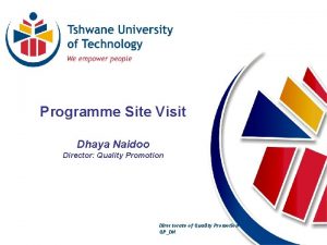 Programme Site Visit Dhaya Naidoo Director Quality Promotion