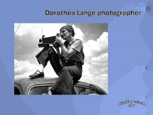 Dorothea Lange photographer Dorothea Lange 1895 1965 was