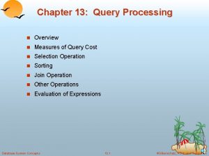 Chapter 13 Query Processing n Overview n Measures