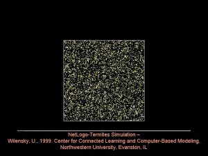 Net LogoTermites Simulation Wilensky U 1999 Center for