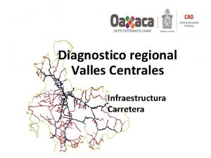 Diagnostico regional Valles Centrales Infraestructura Carretera Oaxaca ocupa