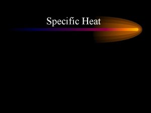 Specific Heat What are the building blocks Specific