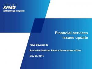 Financial services issues update Priya Dayananda Executive Director