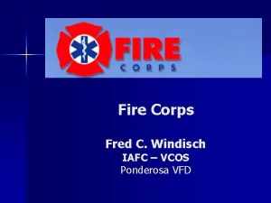 Fire Corps Fred C Windisch IAFC VCOS Ponderosa