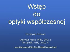 Wstp do optyki wspczesnej Krystyna Kolwas Instytut Fizyki