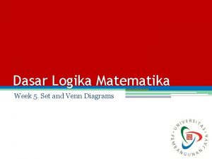 Dasar Logika Matematika Week 5 Set and Venn