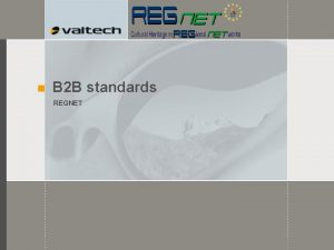 B 2 B standards REGNET INTEGRATION n EAI