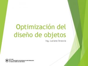 Optimizacin del diseo de objetos Ing Luciano Straccia