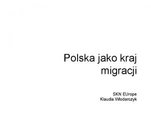 Polska jako kraj migracji SKN EUrope Klaudia Wodarczyk