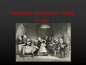 THE SALEM WITCHCRAFT TRIALS OF 1692 WITCHCRAFT HYSTERIA