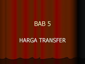 BAB 5 HARGA TRANSFER Sasaran Penentuan Harga Transfer