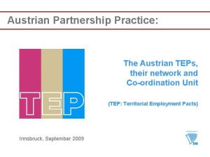 Austrian Partnership Practice The Austrian TEPs their network