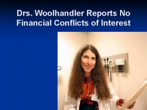 Drs Woolhandler Reports No Financial Conflicts of Interest