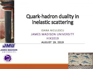 Quarkhadron duality in inelastic scattering IOANA NICU LESCU