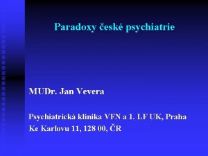 Paradoxy esk psychiatrie MUDr Jan Vevera Psychiatrick klinika