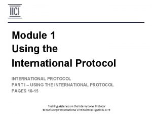 Module 1 Using the International Protocol INTERNATIONAL PROTOCOL