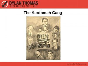 The Kardomah Gang Dylan Thomas Dylan Thomas was