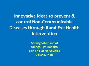 Innovative ideas to prevent control NonCommunicable Diseases through