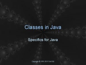 Classes in Java Specifics for Java Copyright 1998