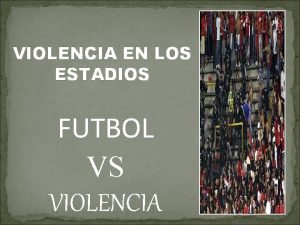 VIOLENCIA EN LOS ESTADIOS FUTBOL VS VIOLENCIA AMERICA