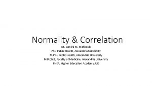 Normality Correlation Dr Samira M Mahboub Ph D