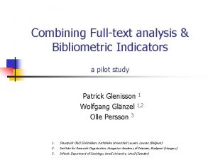 Combining Fulltext analysis Bibliometric Indicators a pilot study