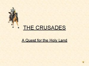 THE CRUSADES A Quest for the Holy Land