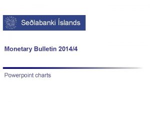 Selabanki slands Monetary Bulletin 20144 Powerpoint charts I