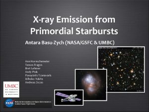 Xray Emission from Primordial Starbursts Antara BasuZych NASAGSFC